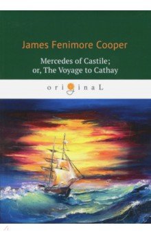 Mercedes of Castile; or, The Voyage to Cathay