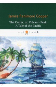 The Crater; or, Vulcan's Peak. A Tale of the Pacific