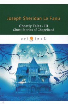 Ghostly Tales 3. Ghost Stories of Chapelizod