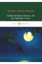 Collected Short Stories 3. Our Midnight Visitor doyle a our midnight visitor сборник рассказов полуночный посетитель на англ яз