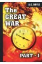The Great War. Part I doyle a the great war part 2 первая мировая война часть 2 на англ яз