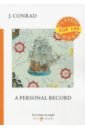 A Personal Record conrad j a personal record мемуары на англ яз