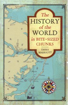 The History of the World in Bite-Sized Chunks Michael O'Mara