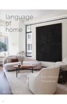 Обложка книги Language of Home. The Interiors of Foley & Cox, Cox Michael