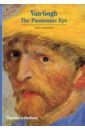 Van Gogh. The Passionate Eye gayford martin the yellow house van gogh gauguin and nine turbulent weeks in arles