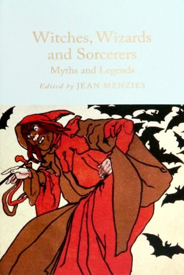 Witches, Wizards and Sorcerers. Myths and Legends