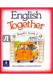 Обложка книги English Together 1 (Pupil`s Book), Worrall Anne, Webster Diana
