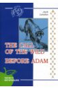 london j the call of the wild before adam novels зов предков до адама повести London Jack The call of the wild. Before Adam
