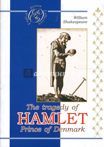 The tradegy of Hamlet Prince of Denmark
