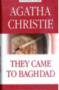 Christie Agatha They Came to Baghdad maxwell william they came like swallows