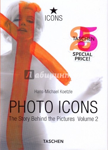 Photo Icons. The Story Behind the Pictures. Vol. 2