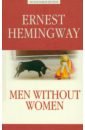 Hemingway Ernest Men without Women рейнольдс н писатель моряк солдат шпион тайная жизнь эрнеста хемингуэя 1935 1961 гг