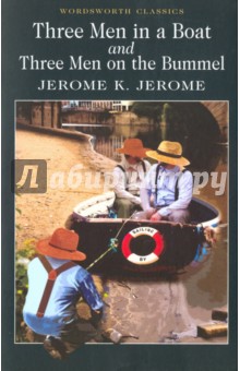 Обложка книги Three Men in a Boat & Three Men on a Bummel, Jerome Jerome K.