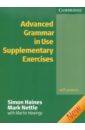 Haines Simon, Hewings Martin, Nettle Mark Advanced Grammar in Use Supplementary Exercises: With answers 