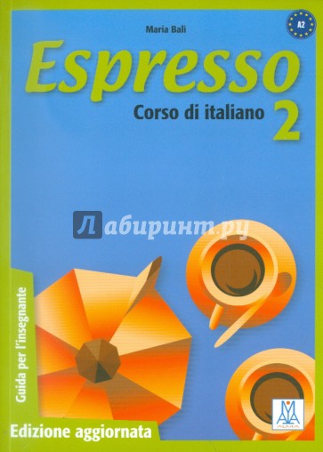 Espresso 2. Guida per l'insegnante. Corso di Italiano - Livello A2