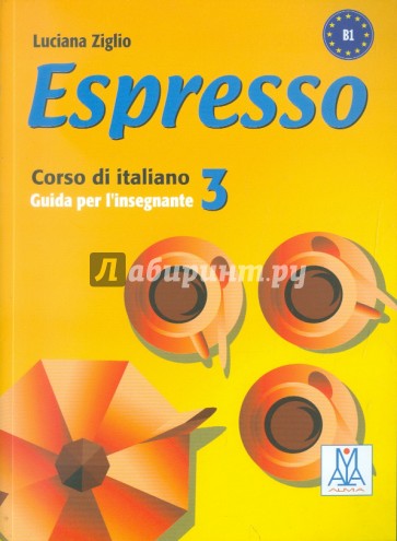 Espresso 3. Guida per l'insegnante. Corso di Italiano - Livello B1