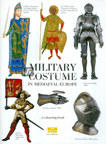 Military Costume in Mediaeval Europe. A colouring book with commentaries (на английском языке)