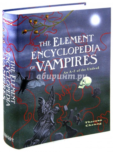 The Element Encyclopedia of Vampires. An A-Z of the Undead