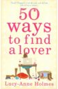 Holmes Lucy-Anne 50 Ways to Find a Lover holmes lucy anne 50 ways to find a lover