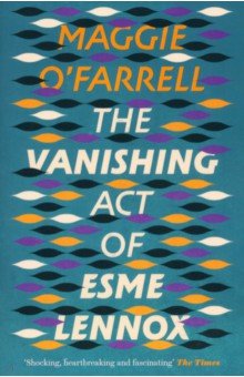 Обложка книги The Vanishing Act of Esme Lennox, O`Farrell Maggie