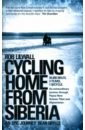 moore richard friebe daniel birnie lionel a journey through the cycling year Lilwall Rob Cycling Home from Siberia