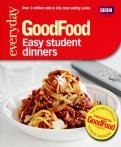 Good Food: 101 Easy Student Dinners: Triple-tested Recipes