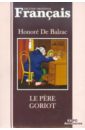 Balzac Honore de Le Pere Goriot balzac h le pere goriot