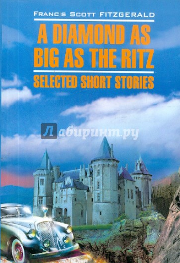 A Diamond as Big as the Ritz: Selected Short Stories