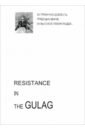 цена Resistance in the GULAG