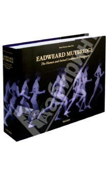 Eadweard Muybridge. The Human and Animal Locomotion Photographs
