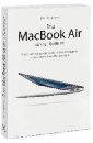 Макфедрис Пол Ваш MacBook Air может больше. Практическое руководство по использованию самого легкого ноутбука макфедрис пол компьютеры