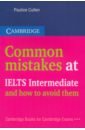 Каллен Полина Common Mistakes at IELTS Intermediate and How to Avoid Them driscoll l common mistakes at ket and how to avoid them