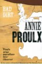 Proulx Annie Bad Dirt. Wyoming Stories proulx annie accordion crimes