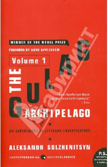 The Gulag Archipelago. 1918-1956. An Experiment in Literary Investigation. Volume 1