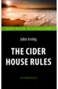 Irving John The Cider House Rules irving j the cider house rules правила виноделов