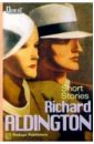 Олдингтон Ричард Short stories. / Рассказы. Сборник 45117