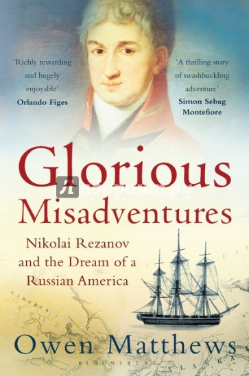 Glorious Misadventures: Nikolai Rezanov & Dream of a Russian America