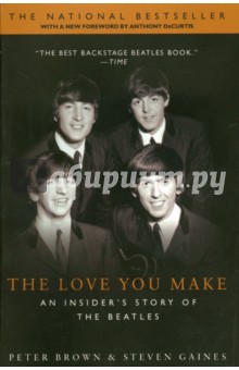 Обложка книги The Love You Make: An Insider's Story of the Beatles, Brown Peter, Gaines Steven