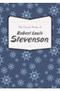 Stevenson Robert Louis The Classic Works of Robert Louis Stevenson stevenson robert louis the dynamiter