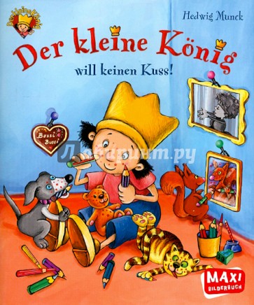 Der Kleine Konig will keinen Kuss!