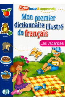 Mon Premier Dictionnaire Illustre de francais. Les Vacances
