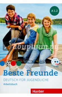 Beste Freunde. Deutsch fur jugendliche. Arbeitsbuch. A1.2 +CD