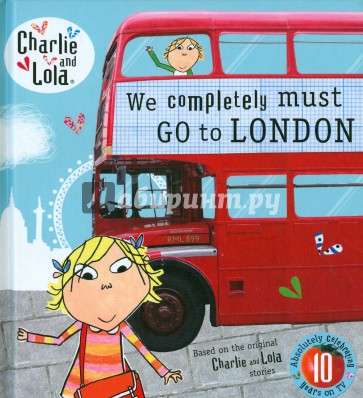 Charlie and Lola: We Completely Must Go to London