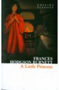 Burnett Frances Hodgson A Little Princess burnett frances hodgson little lord fauntleroy
