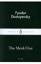 Dostoevsky Fyodor The Meek One dostoyevsky f игрок the gambler