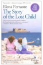 Ferrante Elena The Story of the Lost Child ferrante elena the story of the lost child book four