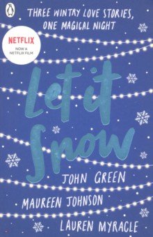 Обложка книги Let It Snow. Three Holiday Romances, Green John, Миракл Лорен, Johnson Maureen