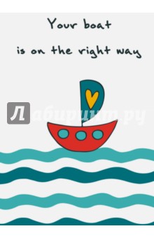     Your boat is on the right way , 5