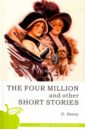 O. Henry The Four Million and Other Short Stories генри о the four million ans other short stories четыре миллиона и другие рассказы