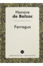 Бальзак Оноре де Ferragus